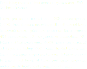 Practising as consultant neurosurgeon since 1997 for last 15 years Have performed more than 5000 neurosurgeries (1000+ brain tumors including difficult cranial base, Intraventricular, pituitary, posterior fossa tumors, 40+ aneurysms, 50+ cv junction anomalies, 50+ tethered Cord syndrome, 4000+ spine surgeries of all types including 600+ complicated cases like failed back spine surgeries, tumors etc) experienced to handle all types of brain and spine surgeries including difficult and complicated cases.