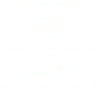 SRUSHTIL HOSPITAL Rajvi Complex, Opp. Akota Garden, Akota Char Rasta, Vadodara-20 Tel: 91-265-2333661 / 6545886 / 2334105(ward) Email: dryasheshdalal@gmail.com, yashesh@dryasheshdalal.biz Timings: 12 pm to 2 pm / 6 pm to 8 pm (Mon to Fri) 